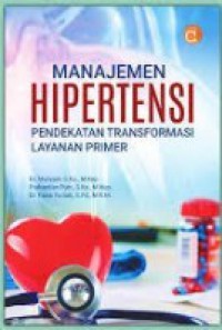 Manajemen Hipertensi : Pendekatan Transformasi Layanan Primer