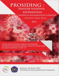 Prosiding Seminar Nasional Keperawatan Universitas Muhammadiyah Surakarta : Upaya Peningkatan Derajat Kesehatan Penderita Penyakit Kronis Melalui Home Care di Masa Pandemi Covid-19