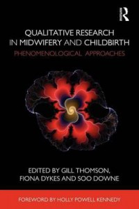 Qualitative Research in Midwifery and Childbirth : Phenomenological Approaches