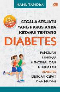 Segala Sesuatu yang Harus Anda Ketahui tentang Diabetes : Panduan Lengkap Mengenal dan Mengatasi Diabetes dengan Cepat dan Mudah, Edisi Kedua