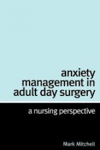 Anxiety Management in Adult Day Surgery : A Nursing Perspective