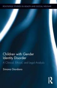 Children with Gender Identity Disorder : A Clinical, Ethical, and Legal Analysis (Routledge Studies in Health and Social Welfare)