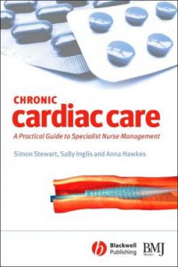 Chronic Cardiac Care : A Practical Guide To Specialist Nurse Management