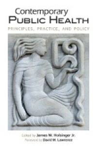 Contemporary Public Health : Principles, Practice, and Policy