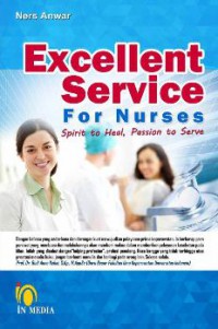 Excellent Service for Nurses : Spirit to Heal, Passion to Serve