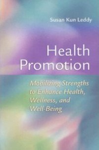 Health Promotion : Mobilizing Strengths to Enhance Health, Wellness, and Well-Being