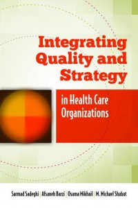 Integrating Quality And Strategy In Health Care Organizations
