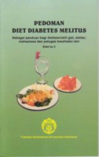 Pedoman Diet Diabetes Melitus : Sebagai Panduan Bagi Dietisien/Ahli Gizi, Dokter, Mahasiswa dan Petugas Kesehatan Lain