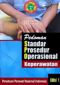 Pedoman Standar Prosedur Operasional Keperawatan, Edisi 1