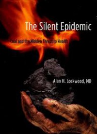 The Silent Epidemic : Coal and the Hidden Threat to Health