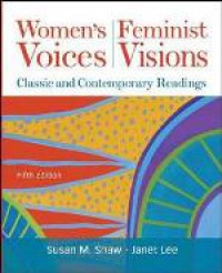 Women's Voice, Feminist Visions : Classic and Contemporary Readings, Fifth Edition