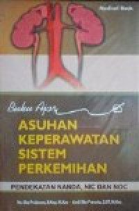 Image of Buku Ajar Asuhan Keperawatan Sistem Perkemihan : Pendekatan Nanda, NIC, dan NOC