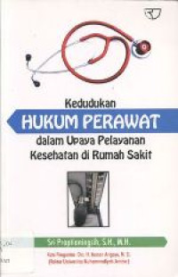 Image of Kedudukan Hukum Perawat dalam Upaya Pelayanan Kesehatan di Rumah Sakit