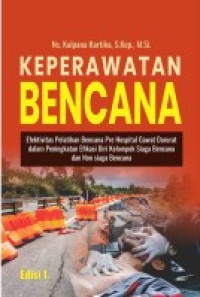 Image of Keperawatan Bencana : Efektivitas Pelatihan Bencana Pre Hospital Gawat Darurat dalam Peningkatan Efikasi Diri Kelompok Siaga Bencana dan Non Siaga Bencana