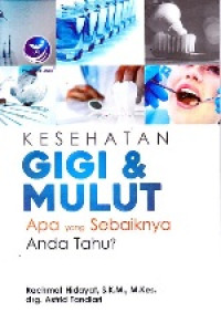 Image of Kesehatan Gigi dan Mulut : Apa yang Sebaiknya Anda Tahu?