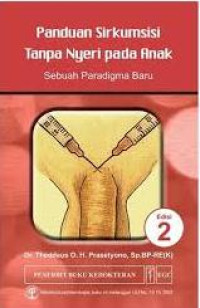 Image of Panduan Sirkumsisi Tanpa Nyeri pada Anak : Sebuah Paradigma Baru, Ed. 2