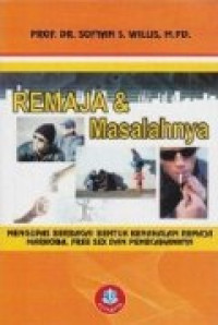 Image of Remaja dan Masalahnya : Mengupas Berbagai Bentuk Kenakalan Remaja Narkoba, Free Sex dan Pemecahannya