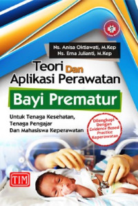 Image of Teori dan Aplikasi Keperawatan Bayi Prematur untuk Tenaga Kesehatan, Tenaga Pengajar, dan Mahasiswa Keperawatan